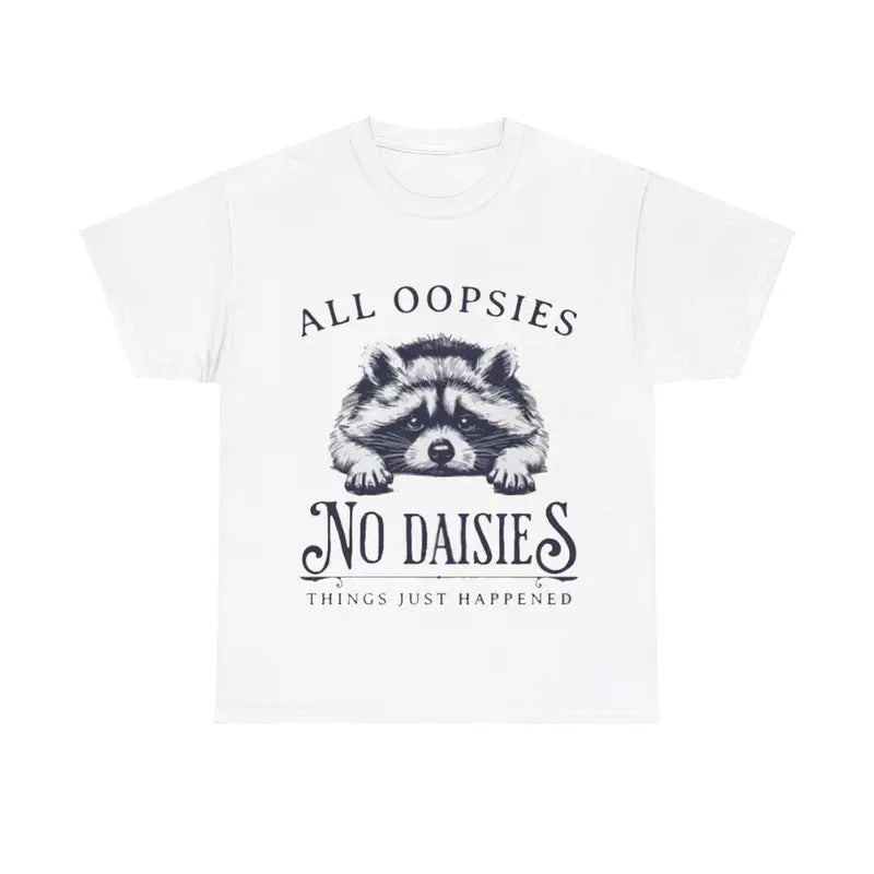All Oopsies No Daisies Tee, Funny Raccoon Vintage Animal Hoodie, Sweatshirt | GrindPrints.com