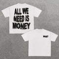 All We Need Is Money Print Graphic Cotton T-Shirt Hoodie, Sweatshirt | GrindPrints.com