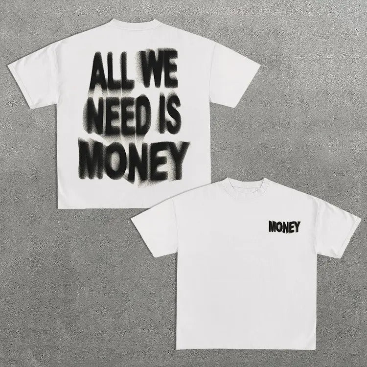 All We Need Is Money Print Graphic Cotton T-Shirt Hoodie, Sweatshirt | GrindPrints.com