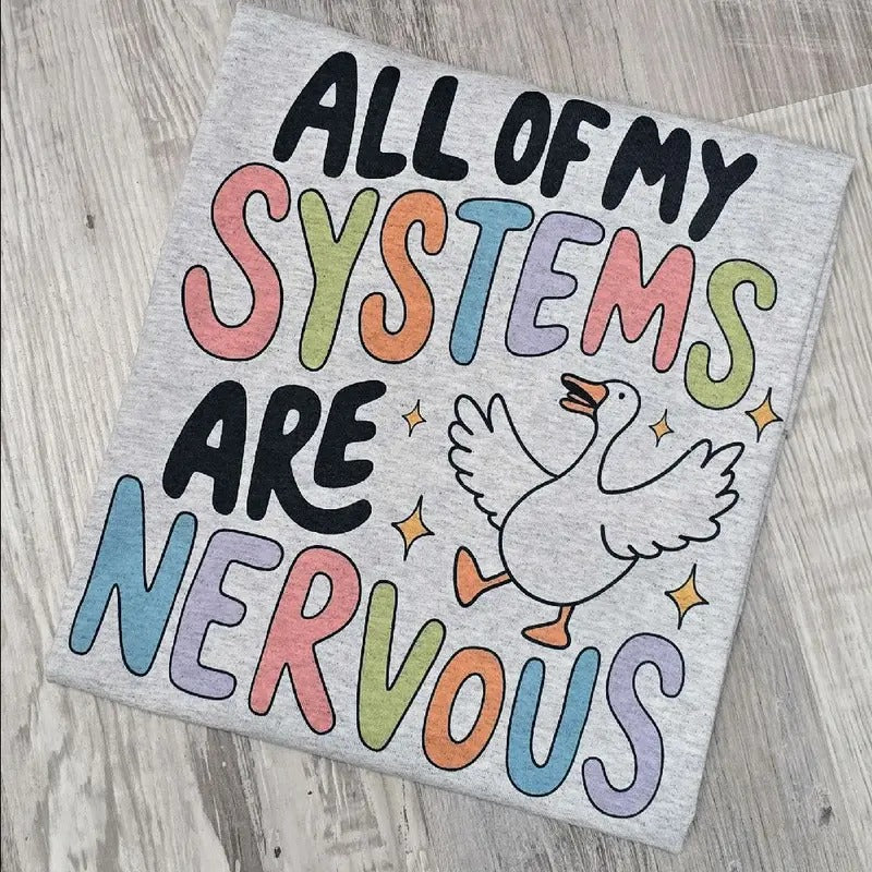 All my systems are nervous Graphic Tee or Sweatshirt Hoodie | GrindPrints.com