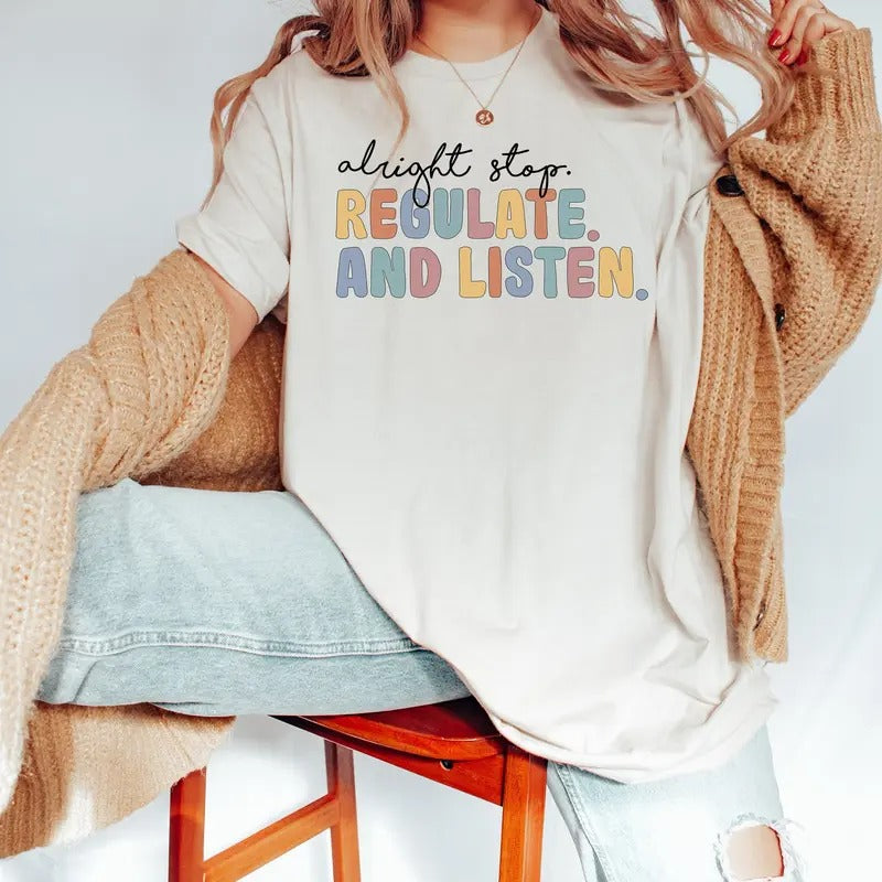 Alright Stop Regulate and Listen Shirt, Counselor Shirt, Sensory Regulation, OT Shirt, School Psychologist, Coping Skills...