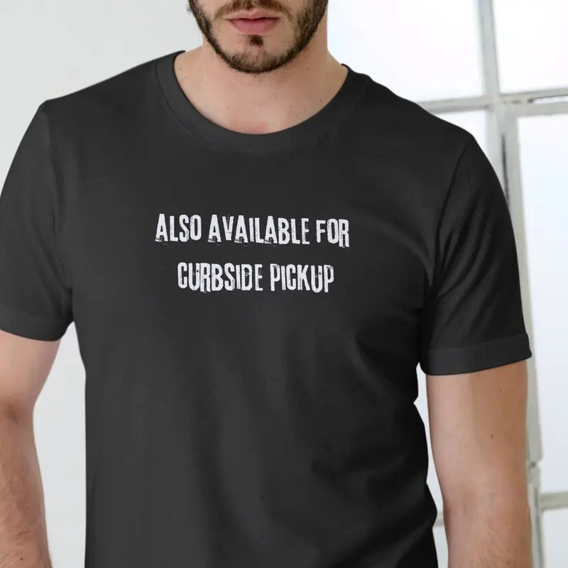 Also Available for Curbside Pickup T Shirt, Unisex Cotton Hoodie, Sweatshirt | GrindPrints.com