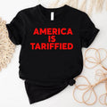 America Is Tarrified Cotton Shirt Funny Political Resistance Tarrifs Protest BLM Black History Shirt T-Shirts, Hoodie, Sweatshirt