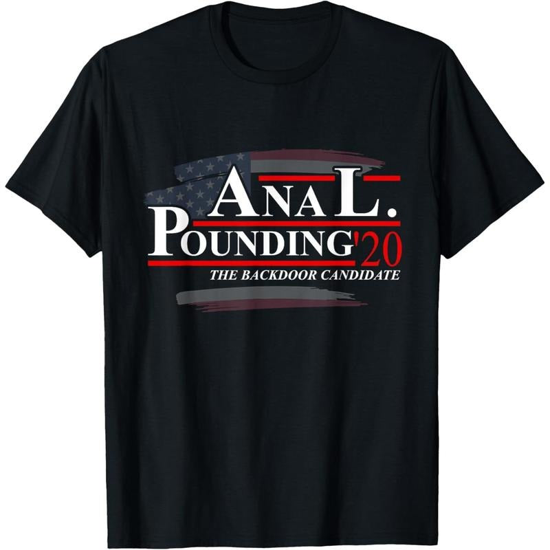 Anal Pounding 2020 | Adult Humor Innuendo Vulgar Election T-Shirt made in usa Hoodie, Sweatshirt | GrindPrints.com