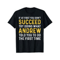 Andrew If At First You Don't Succeed Andrew Birthday Andrew T-Shirt Selected pure cotton fun design DIY pure cotton, rich...