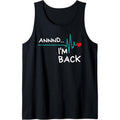 Annnd I'm Back. Heart Attack Survivor product Funny Quote Tank Top Made in USA T-Shirts, Hoodie, Sweatshirt | GrindPrints.com