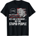 Anti Trump He's Like A President But for Stupid People T-Shirt Hoodie, Sweatshirt | GrindPrints.com