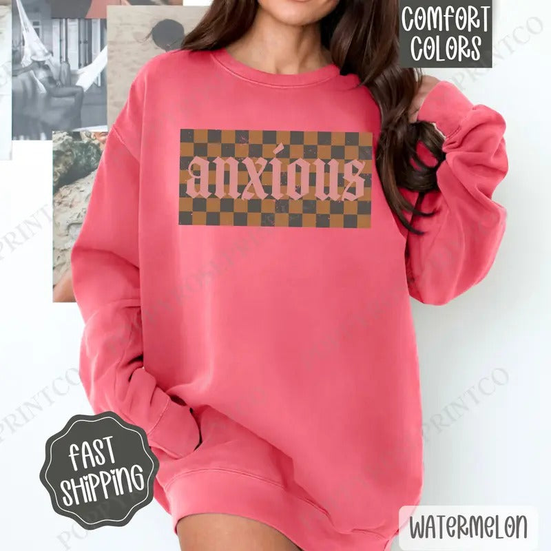 Anxious Comfort Colors Sweatshirt, Anxious Women's Crewneck, Cute Women's Sweater T-Shirts, Hoodie | GrindPrints.com