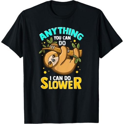 Anything You Can Do I Can Do Slower Lazy Sloth T-Shirt Made in USA Hoodie, Sweatshirt | GrindPrints.com