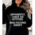 Apparently I Have An Attitude Who Knew, Funny Hoodie Casual Street Style Fleece Fabric Pullover Hooded Sweatshirt for...