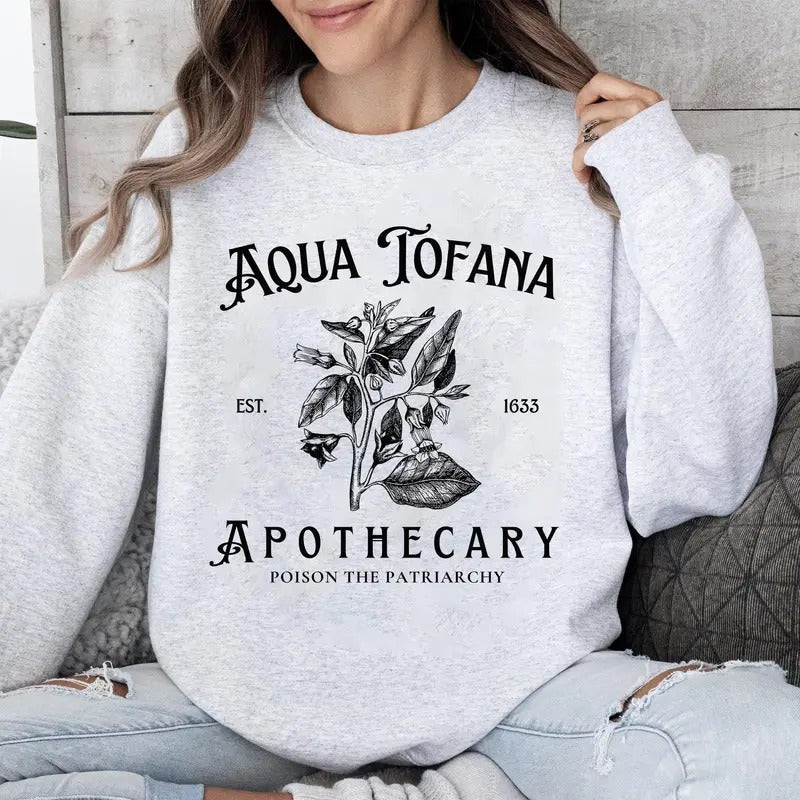 Aqua Tofana Sweatshirt, Poison The Patriarchy Shirt, Funny Feminist Shirt, Womens Rights Tee, Unisex Sweater Pullover Tee...