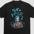 Arcane Jinx T-Shirt Fear Haunts Us All Child Quote, LOL Fan Gift, Arcane Shirt Hoodie, Sweatshirt | GrindPrints.com