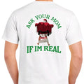 Ask Your Mom If I'm Real: Naughty Santa T-shirt. Men's Christmas T-shirt.  Menswear meme funny Cotton Top christmas...