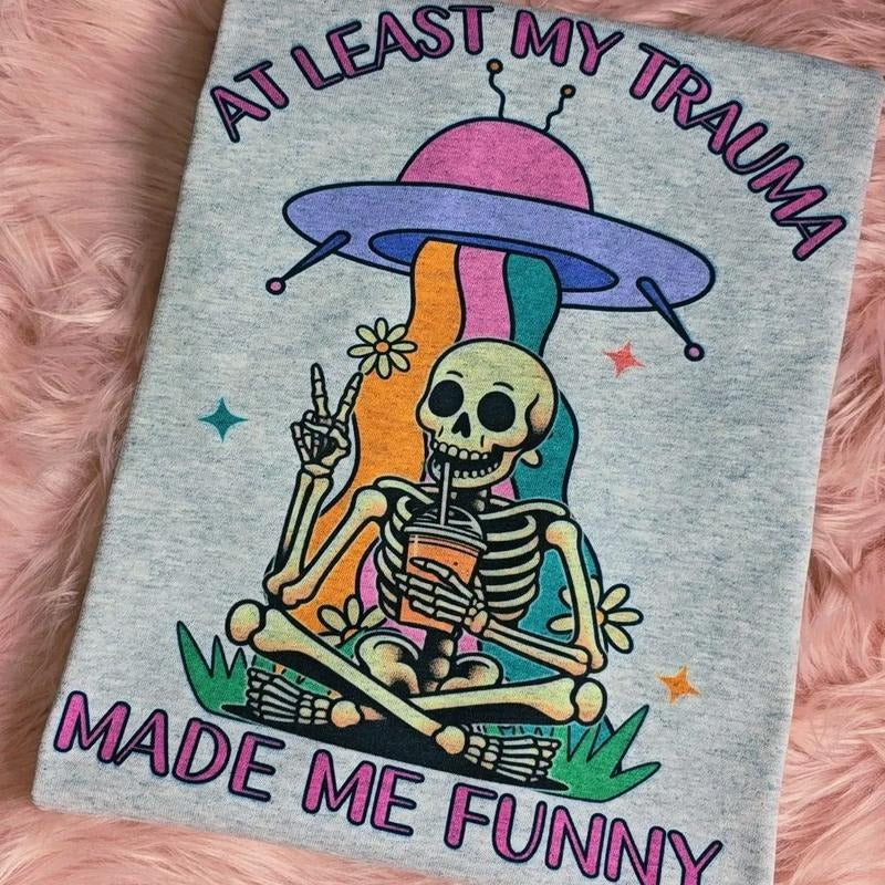At least my trauma made me funny, Funny Graphic Tee Loose fit Hoodie, Sweatshirt | GrindPrints.com