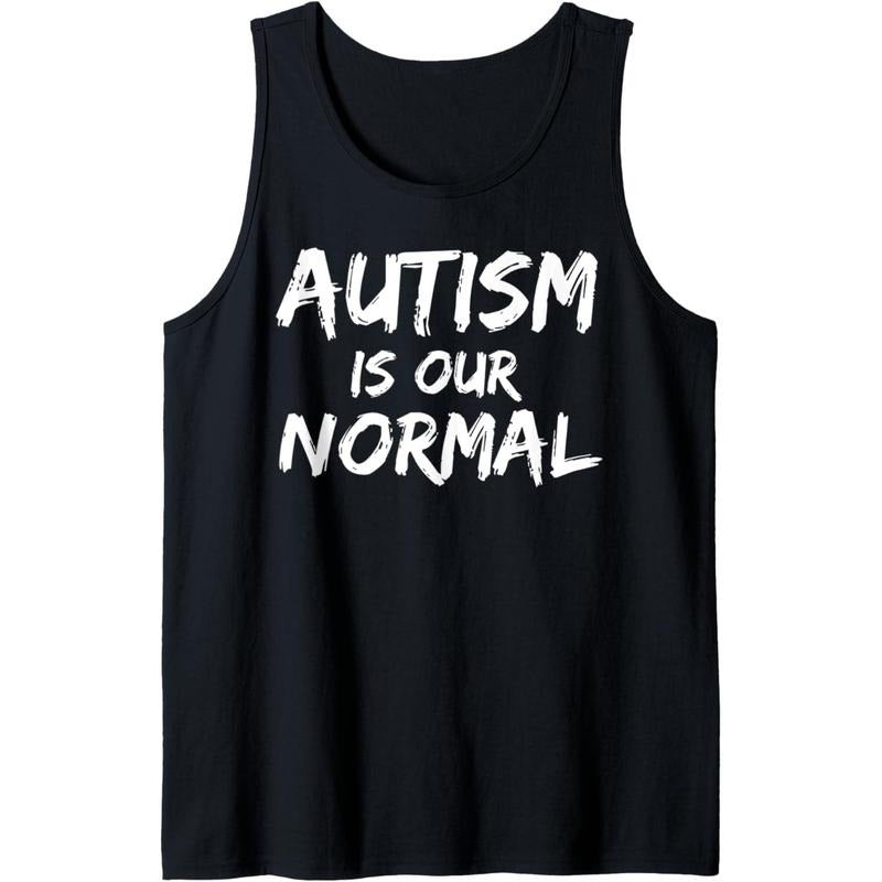 Autism Quote for Families Autistic Mom Autism is Our Normal Tank Top MADE IN USA T-Shirts, Hoodie, Sweatshirt