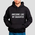 Awesome Like My Daughter T Shirt, Father's Day Gift, Dad Sweatshirt, Funny Parent Hoodie, Gift For Dad , Unisex Crewneck...