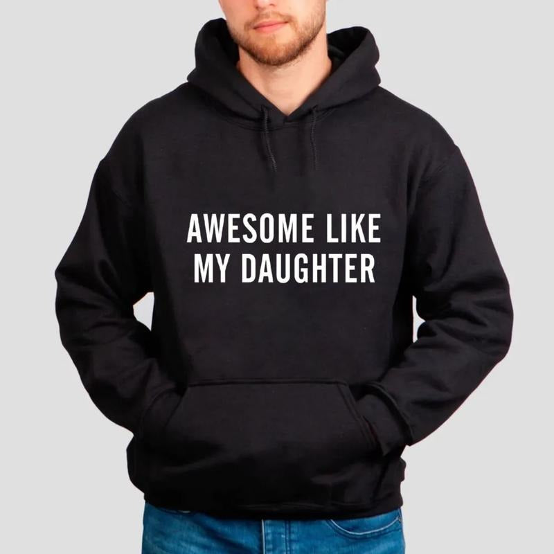 Awesome Like My Daughter T Shirt, Father's Day Gift, Dad Sweatshirt, Funny Parent Hoodie, Gift For Dad , Unisex Crewneck...