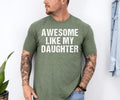Awesome Like My Daughter Trendy Shirt Funny Shirt Men Daughter Gift Husband Shirt Father's Day Gift Tee Gift For Him...