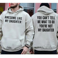 Awesome Like My Daughter Two Sides Tshirt Sweatshirt Hoodie, You Can't Tell Me What To Do You're Not My Daughter, Dad...