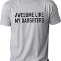 Awesome Like My Daughters T-Shirt Fathers Day Gift Funny Shirt Men Cotton Jersey Menswear Tee Long Quarter Seamless...