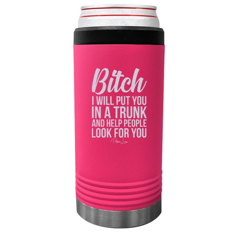 B* I Will Put You In A Trunk Beverage Holder T-Shirts, Hoodie, Sweatshirt | GrindPrints.com