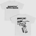 BAD B!TCH WITH A BLICK DOUBLE SIDE WHITE VERSION SHIRT Hoodie, Sweatshirt | GrindPrints.com