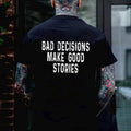 BAD DECISIONS MAKE GOOD STORIES  Back Side Print T-shirt -  Sweatshirt
