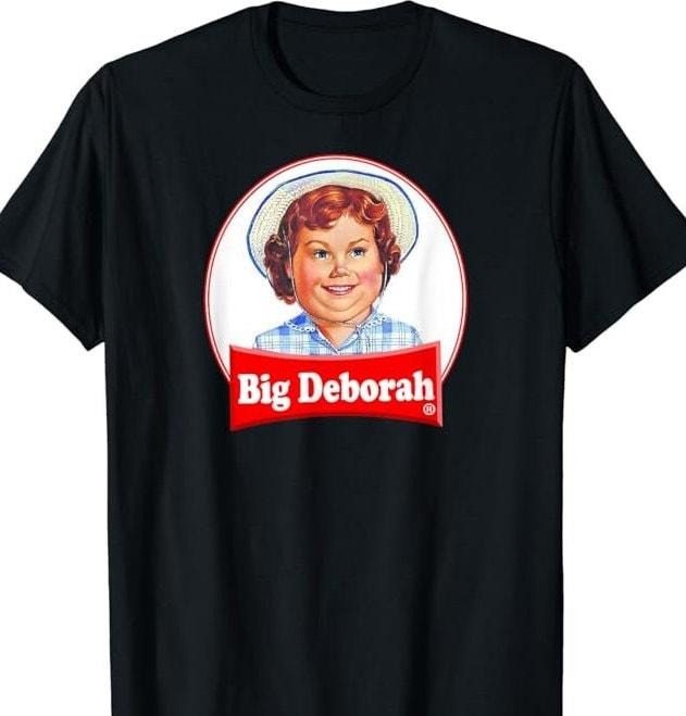 BIG DEBORAH Funny Tasteless Unisex T-Shirt Fabric Cotton Hoodie, Sweatshirt | GrindPrints.com