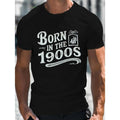 BORN IN THE 1900s Stylish Print Summer & Spring Tee For Men, Casual Short Sleeve Fashion Style T-Shirt, Sporty New...