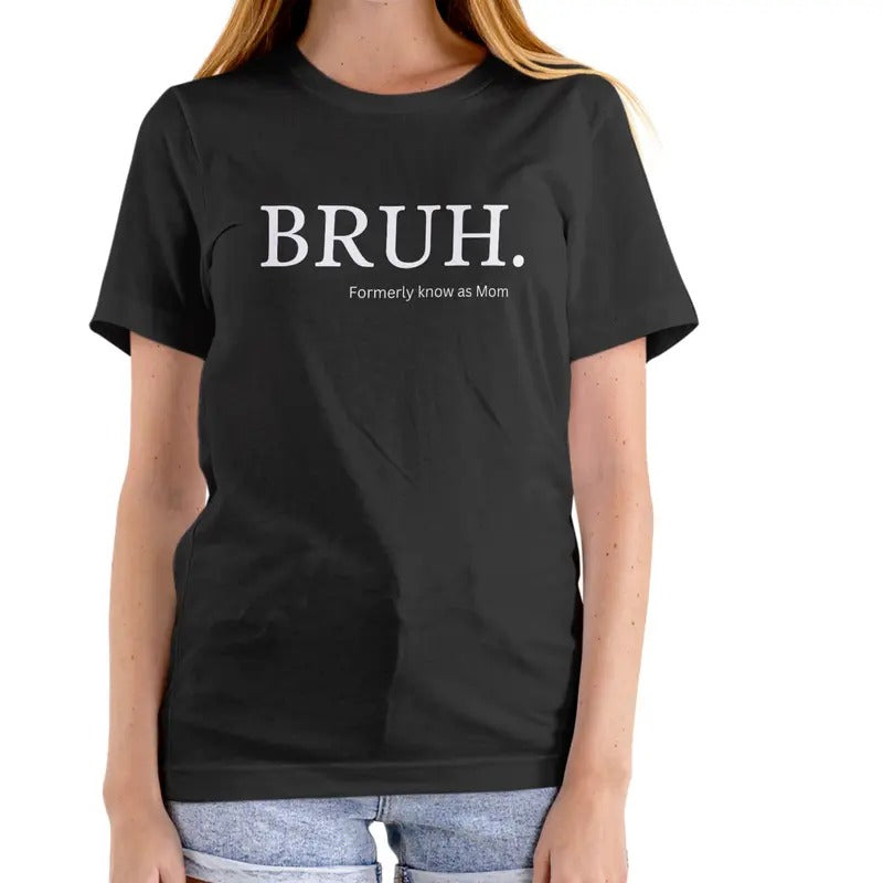 BRUH FORMALLY KNOWN AS MOM Cotton Top T-Shirts, Hoodie, Sweatshirt