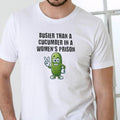 BUSIER THAN A CUCUMBER IN A WOMEN'S PRISON T Shirt, Unisex Cotton Hoodie, Sweatshirt | GrindPrints.com