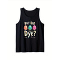 BUT DID YOU DYE? Easter Eggs Tank Top, 100% Pure Cotton Men'S Black Printed Sleeveless Vest T-Shirts, Hoodie, Sweatshirt
