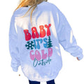Baby It's Cold Outside Graphic Sweatshirt T-Shirts, Hoodie | GrindPrints.com