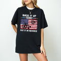 Back It Up Terry Put In Reverse Shirt, 4th of July, Patriotic Shirt, Put It In Reverse Terry Shirt, Back Up Terry,...