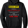 Back Off I have a Crazy Boyfriend Hoodie | Unisex Hooded Sweatshirt T-Shirts | GrindPrints.com
