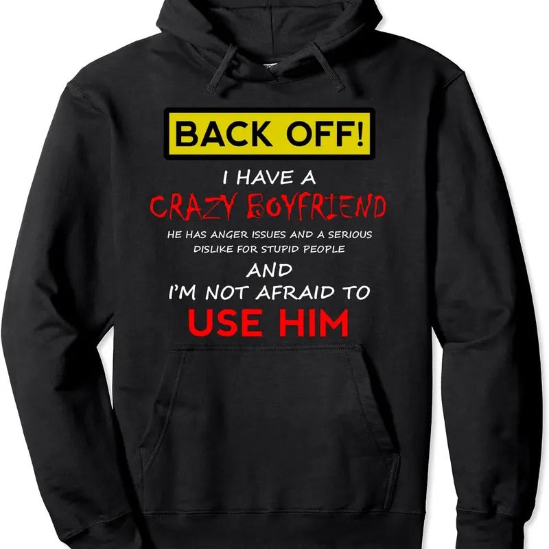 Back Off I have a Crazy Boyfriend Hoodie | Unisex Hooded Sweatshirt T-Shirts | GrindPrints.com