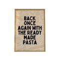 Back Once Again With The Ready Made Pasta Art Print, Pasta Art, Kitchen Wall Art, Kitchen Print, Gifts For Women Sister...