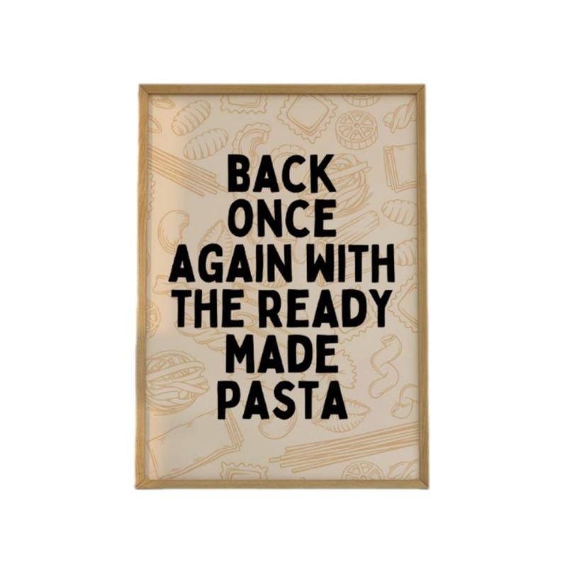 Back Once Again With The Ready Made Pasta Art Print, Pasta Art, Kitchen Wall Art, Kitchen Print, Gifts For Women Sister...