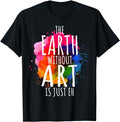 Back To School Shirts, Funny Teacher T-Shirt, Earth Without Art Is Just Eh Painting Artist Pun Art Teacher T-Shirt Cotton...