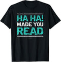 Back School Shirts Funny Teacher Ha Ha! Made You Read Cotton Casual Classic T-Shirts, Hoodie, Sweatshirt