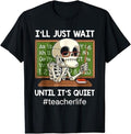 Back To School Shirts, Funny Teacher T-Shirt, I'll Just Wait Until It's Quiet Funny Sarcastic Teacher T-Shirt Cotton...