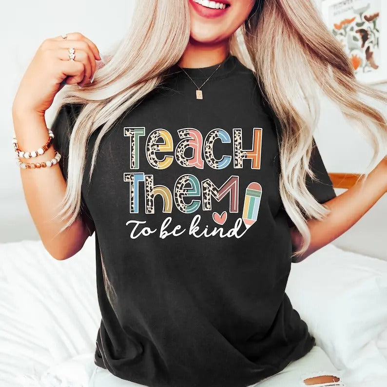 Back School Shirt Teacher Shirt Teacher Back School Teacher Teacher Appreciation Teach Them Be Kind T-Shirts, Hoodie, Sweatshirt