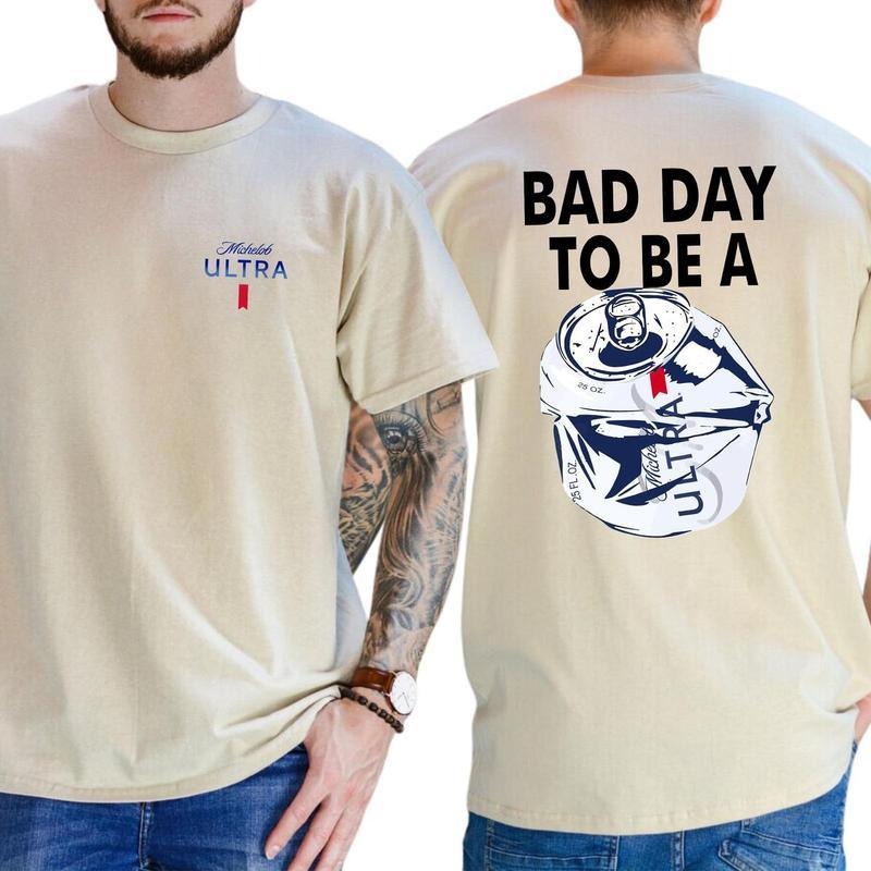Bad Day To Be A Michelob Ultra 2 Sided T-Shirt - Sweatshirt - Hoodie, Drinking Graphic Tee | GrindPrints.com