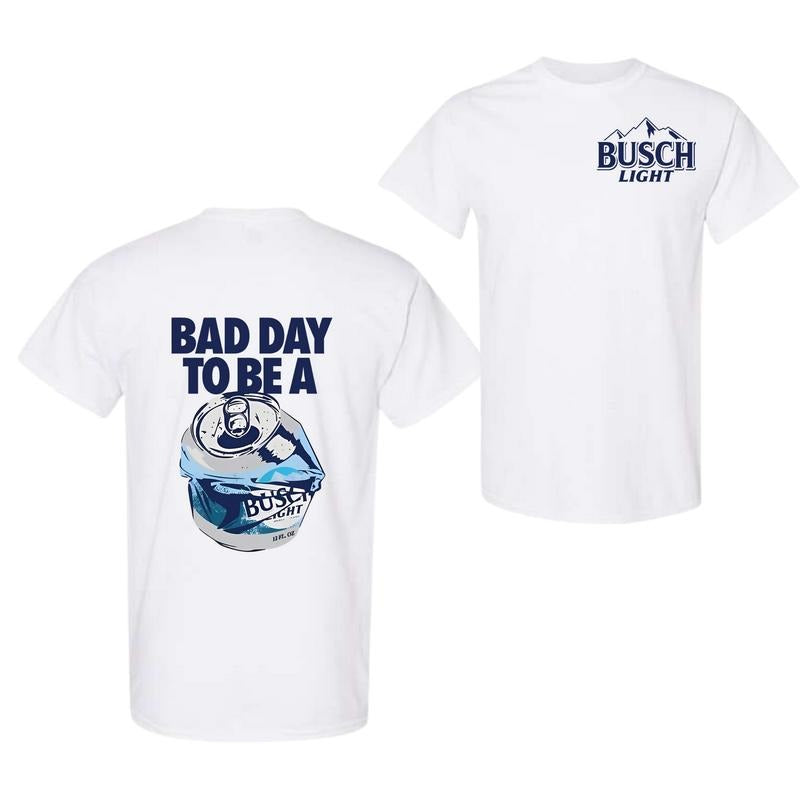 Bad Day to Be a Busch Light 2 Sides T-shirt, Full Color, For Men And For Women Hoodie, Sweatshirt | GrindPrints.com
