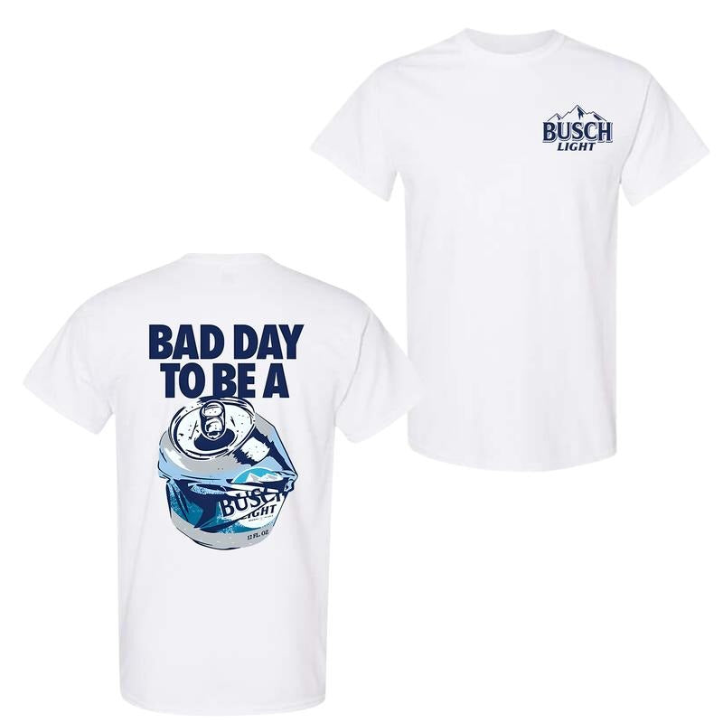 Bad Day to Be a Busch Light T-Shirt - Funny Beer Graphic Tee - Comfort Colors or Gildan