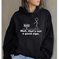Bad Sign Funny Hoodie Casual Street Style Fleece Fabric Pullover Hooded Sweatshirt for Women for Men, Perfect Gift T-Shirts