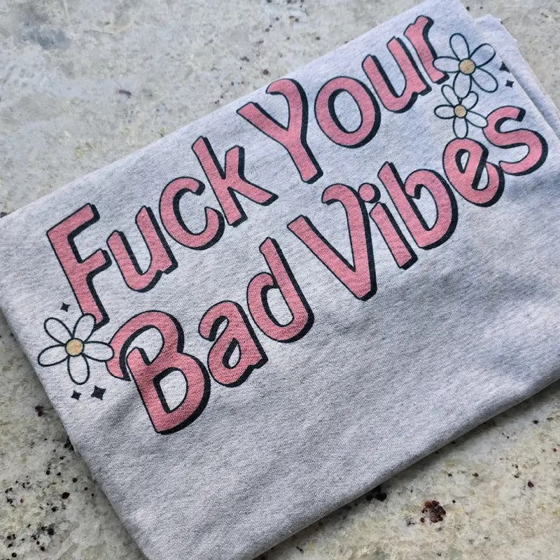 Bad vibes funny Graphic Tee or Sweatshirt Hoodie | GrindPrints.com