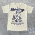 Baking Because Murder Is Wrong T-Shirt, Retro Unisex Adult T Shirt, Vintage T Shirt, Nostalgia T Shirt, Relaxed Cotton...