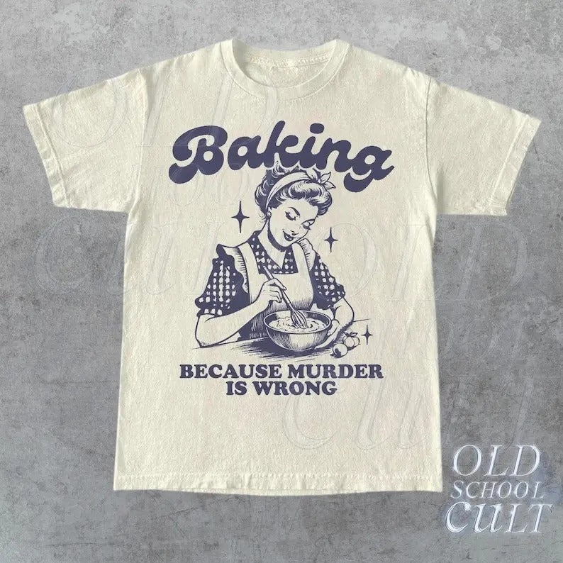 Baking Because Murder Is Wrong T-Shirt, Retro Unisex Adult T Shirt, Vintage T Shirt, Nostalgia T Shirt, Relaxed Cotton...