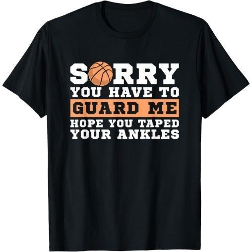 Basketball Point Guard - Sorry You have to Guard Me T-Shirt Made in USA Hoodie, Sweatshirt | GrindPrints.com